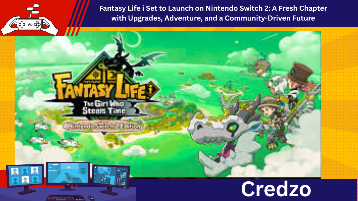 Fantasy Life i Set to Launch on Nintendo Switch 2: A Fresh Chapter with Upgrades, Adventure, and a Community-Driven Future